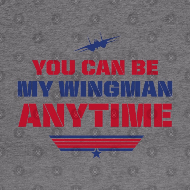 BE MY WINGMAN by YourLuckyTee